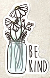 "Be Kind" Daisy Bontanicls in Mason Jar Vinyl Sticker