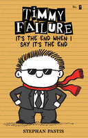 Timmy Failure #7:  It's the End When I Say It's the End By STEPHAN PASTIS (hardcover)