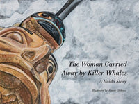 The Woman Carried Away by Killer Whales (a Haida Story)