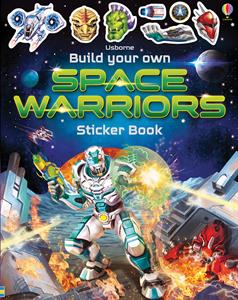 Build Your Own Space Warriors Sticker Book - an Activity Book by Usborne
