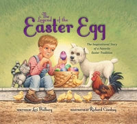 The Legend of the Easter Egg: The Inspirational Story of a Favorite Easter Tradition